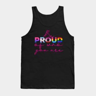 Be Proud Of Who You Are - LGBT Gay Pride Month product Tank Top